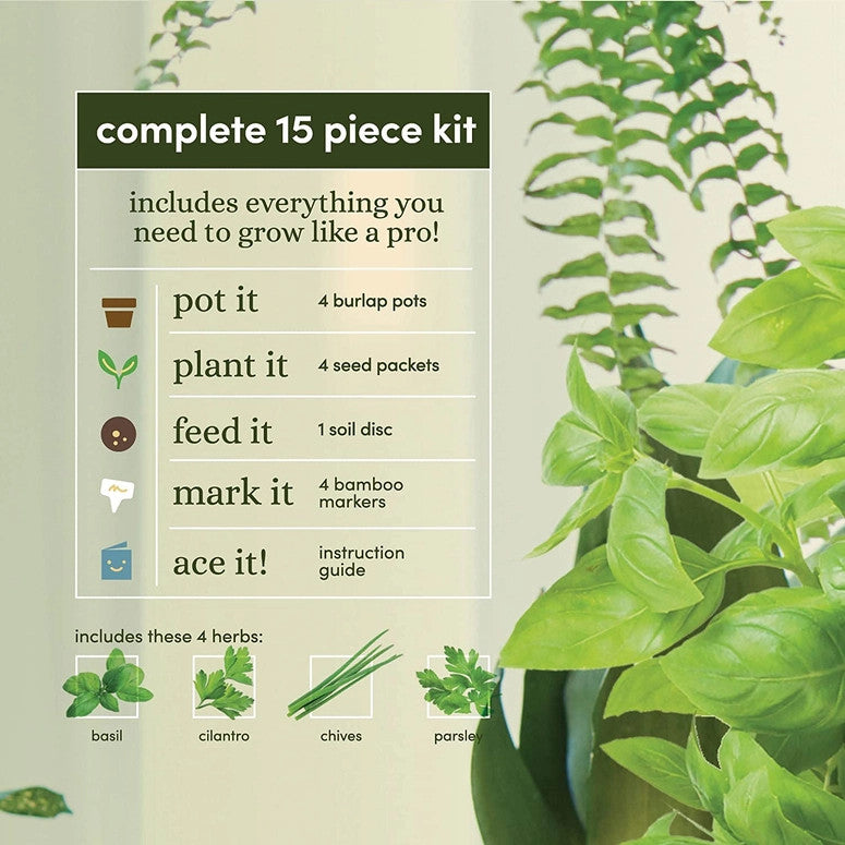 a graphic with plants in the background that outlines the contents of the kit: complete 15 piece kit, includes everything you need to grow like a pro. Pot it: 4 burlap pots, Plant it: 4 seed packets, Feed it: 1 soil disk, Mark it: 4 bamboo markers, Ace it! instruction guide. Includes these 4 herbs, basil, cilantro, chives, parsley