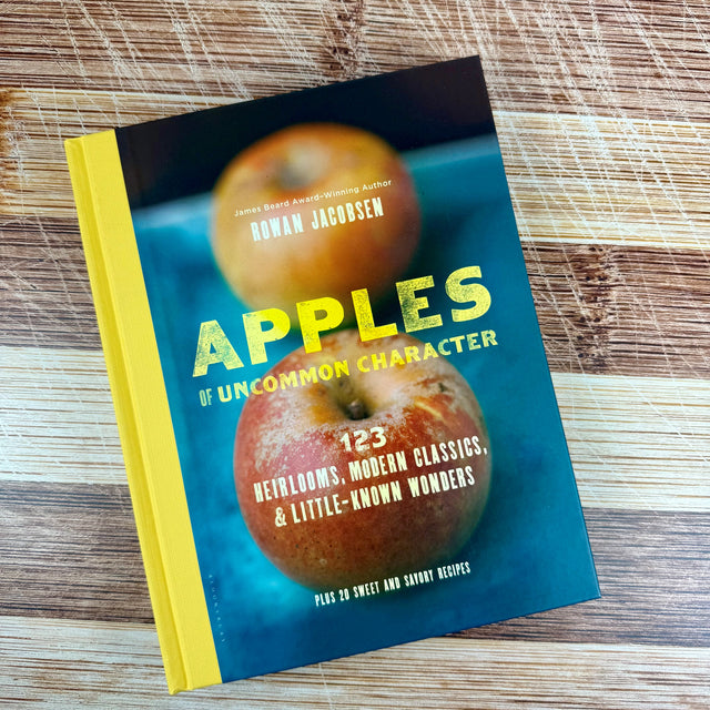 Apples of Uncommon Character: Heirlooms, Modern Classics, and Little-Known Wonders