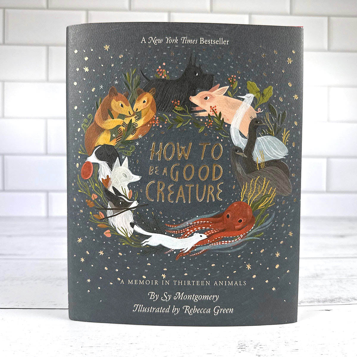 How to Be a Good Creature: A Memoir in Thirteen Animals