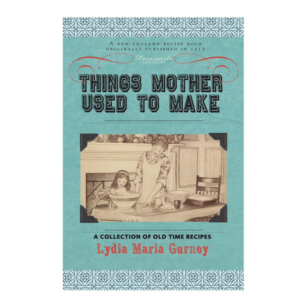 Book cover of 'Things Mother Used to Make' by Lydia Maria Gurney with a vintage illustration on a light blue background.