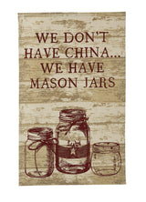 Cotton dishtowel, printed with We don't have china, we have mason jars.