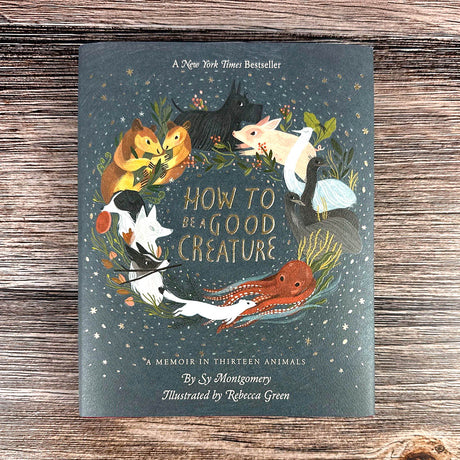 How to Be a Good Creature: A Memoir in Thirteen Animals