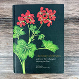 The Story of Flowers: And How They Changed the Way We Live